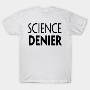 SCIENCE DENIER T-Shirt